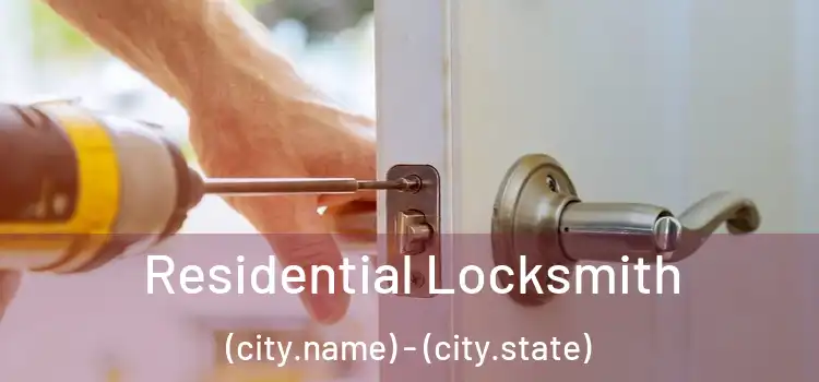  Residential Locksmith (city.name) - (city.state)